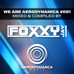 We Are Aerodynamica #051 (Mixed & Compiled by Foxxy Jay)