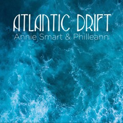 Atlantic Drift (Annie Smart & Philleann)