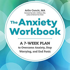 free EPUB ✏️ The Anxiety Workbook: A 7-Week Plan to Overcome Anxiety, Stop Worrying,