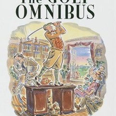 Read [PDF EBOOK EPUB KINDLE] The Golf Omnibus by  P.G. Wodehouse 📁