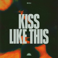 KULI - Kiss Like This