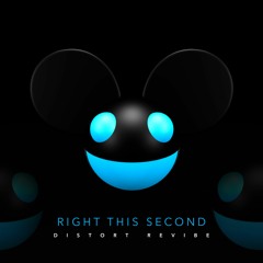 deadmau5 - Right This Second [ DISTORT Revibe ]