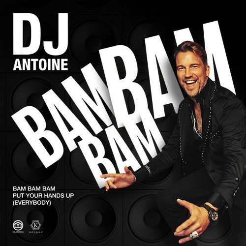 Bam Bam Bam (Put Your Hands Up [Everybody]) (DJ Antoine vs Mad Mark 2k21 Mix)