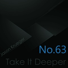 Jason Krueger - Take It Deeper No.63 (InFlux Radio Live)