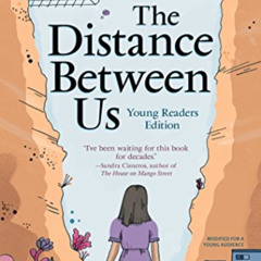 [DOWNLOAD] KINDLE 📔 The Distance Between Us: Young Readers Edition by  Reyna Grande