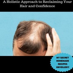 R.E.A.D Book Online HAIRLOSS GUIDE FOR MEN: A Holistic Approach To Reclaiming Your Hair and