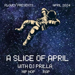 A SLICE OF APRIL - DJ PRILLA    APRIL 2024