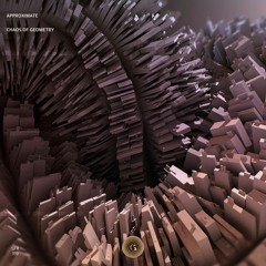 Approximate - Chaos Of Geometry [Preview]