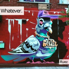 Ruez - Whatever. (August '21)