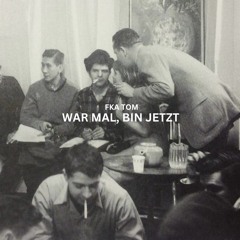 WAR MAL, BIN JETZT