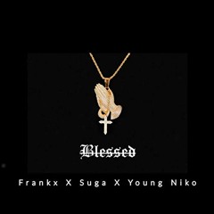 Blessed - Frankx X Young Niko X Suga (Prod By Jah)