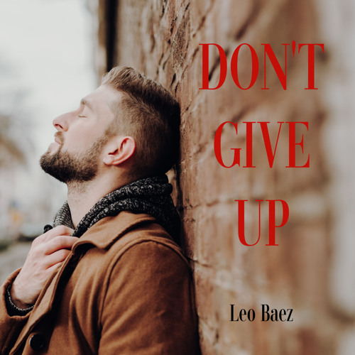 Leo Baez Rapper Stream DON'T GIVE UP by Leo Baez | Listen online for free on SoundCloud
