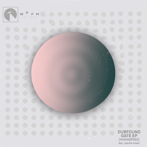 Dubfound - Gate EP Incl.  Matpri Remix (Snippets) [WAPMEP002]