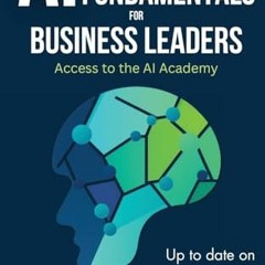 [PDF] Download Artificial Intelligence Fundamentals for Business Leaders: Up to Date With Generati