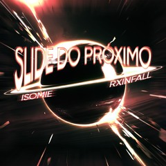 SLIDE DO PRÓXIMO (ULTRA SLOWED)