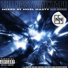 Noel Nasty ➤ THE NASTY MIXTAPE 𝗕𝗟𝗨𝗘 𝗘𝗗𝗜𝗧𝗜𝗢𝗡 [150-168BPM]