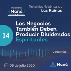 Carlos Ríos - Los Negocios También Deben Producir Dividendos Espirituales - 08 de julio 2020