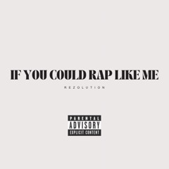 If You Could Rap Like Me Freestyle