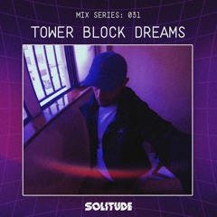 MIX SERIES: 031 / TOWER BLOCK DREAMS