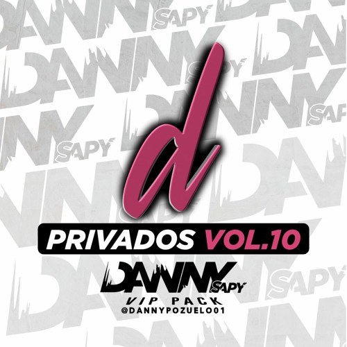 Privados Vol.10 DannySapy ( 6 Tracks Privados )