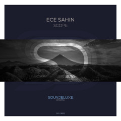 SR022 Ece Sahin - Scope [Soundeluxe Records]