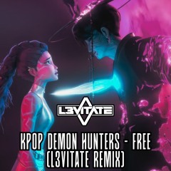 KPOP DEMON HUNTERS - FREE (L3VITATE REMIX)