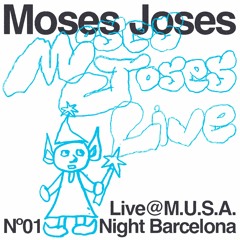 Moses Joses @ M.U.S.A. Night Barcelona