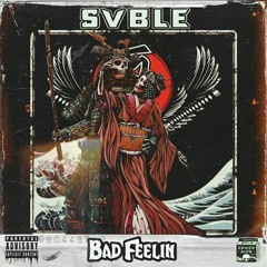 SVBLE - Bad Feelin [ Free DL ]