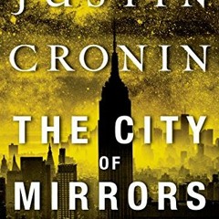 [PDF Download] 📖 The City of Mirrors: A Novel (Book Three of The Passage Trilogy) BY Justin Cr