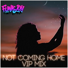 funkjoy - Not Coming Home (VIP Mix)