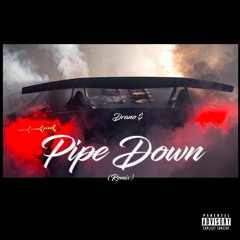 Drano $ - Pipe Down (Remix)