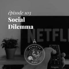 MM103: Social Dilemma (Derrière nos écrans de fumée)