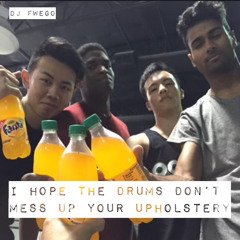 I HOPE THE DRUMS DON'T MESS UP YOUR UPHOLSTERY