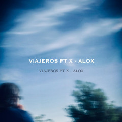 Viajeros ft X - Alox