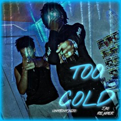 Too Cold (Ft. Jay Reaper)