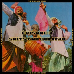 Ep. 3 - Skits and Boliyan!