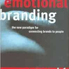 [View] [PDF EBOOK EPUB KINDLE] Emotional Branding: The New Paradigm for Connecting Brands to People