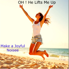 Oh ! He Lifts Me Up