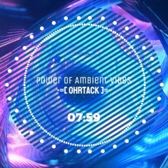 OhrTacK - Power Of Ambient Vibes (2025 / Harmonic Progressive Ambient Electro Groove)