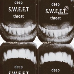 Deep S.W.E.E.T Throat／sweet throat