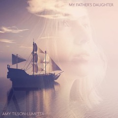 My Father's Daughter - Performed by Amy Tilson-Lumetta, Written by NNG + Amy Tilson-Lumetta