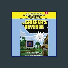 $${EBOOK} ⚡ The Griefer's Revenge: An Unofficial League of Griefers Adventure, Book 3 {PDF EBOOK E