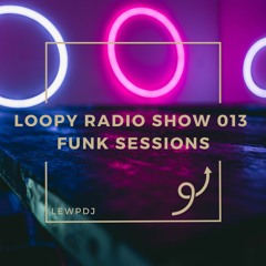 Loopy Radio Show 013 - Funk Sessions