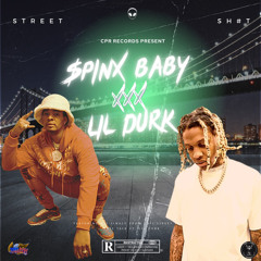 Street $#!T, $pinx baby feat. Lil Durk