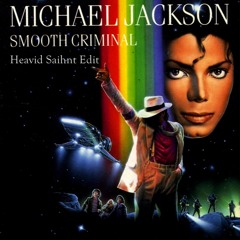 Michael Jackson - Smooth Criminal (Heavid Saihnt Edit)