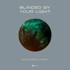 Marc Benjamin & Tishmal - Blinded By Your Light