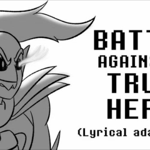 Undertale  Battle against a true hero lyrical adaptation.mp3