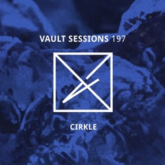 Vault Sessions #197 - Cirkle