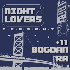 Night Lovers +11 w/ Bogdan Ra