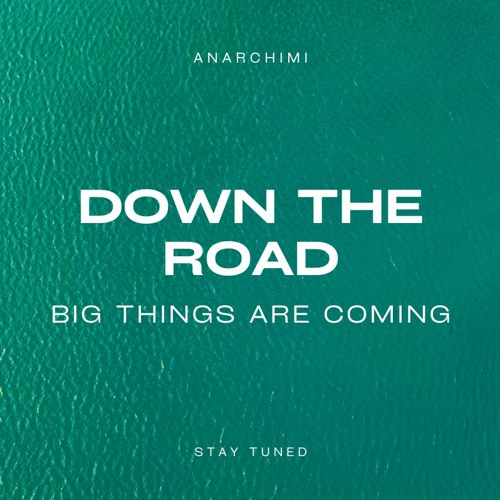 Big Things Are Coming (Down The Road)
